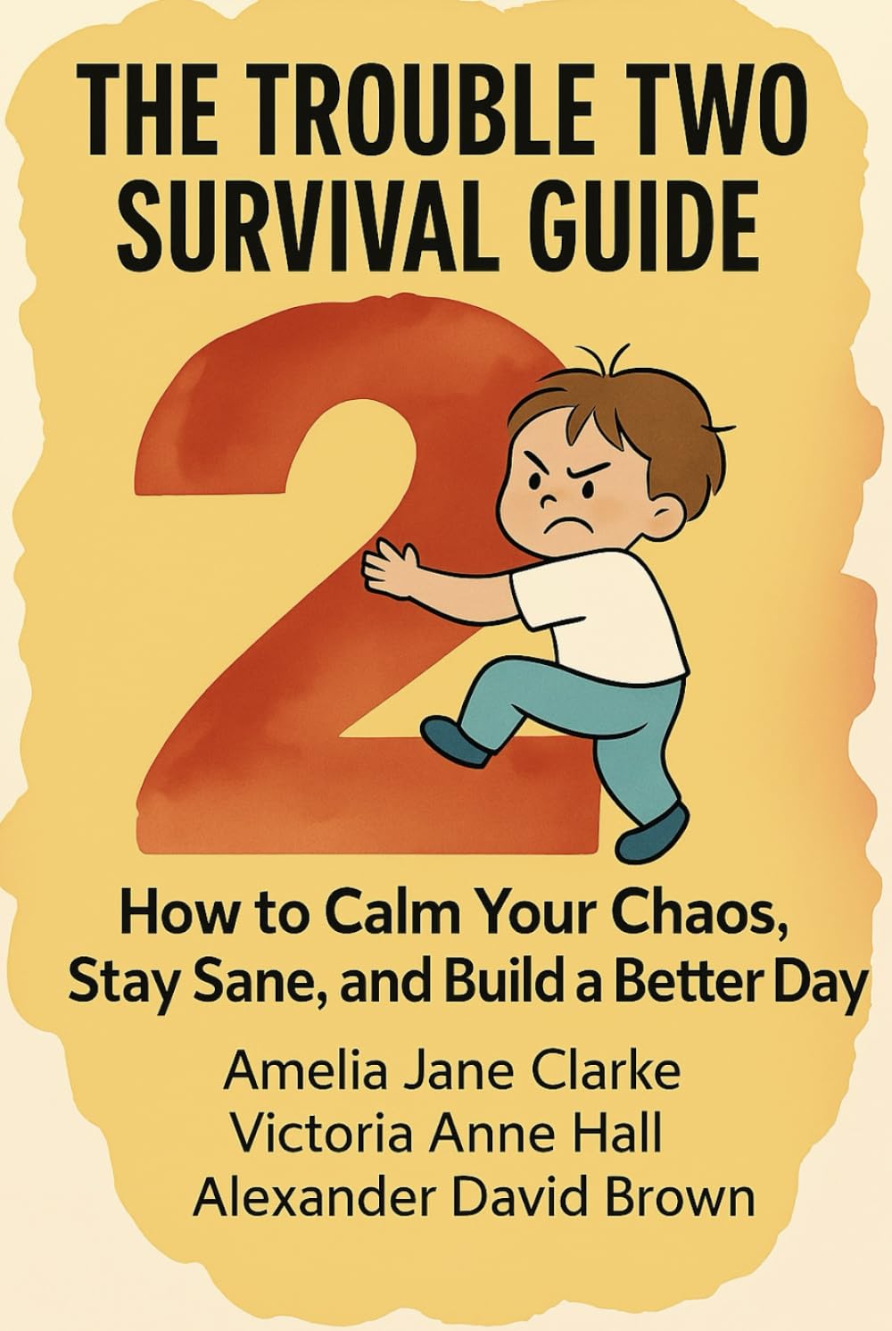 The Trouble Two Survival Guide Full Series: How to Calm Your Chaos (Terrible Twos), Stay Sane, and Build a Better Day