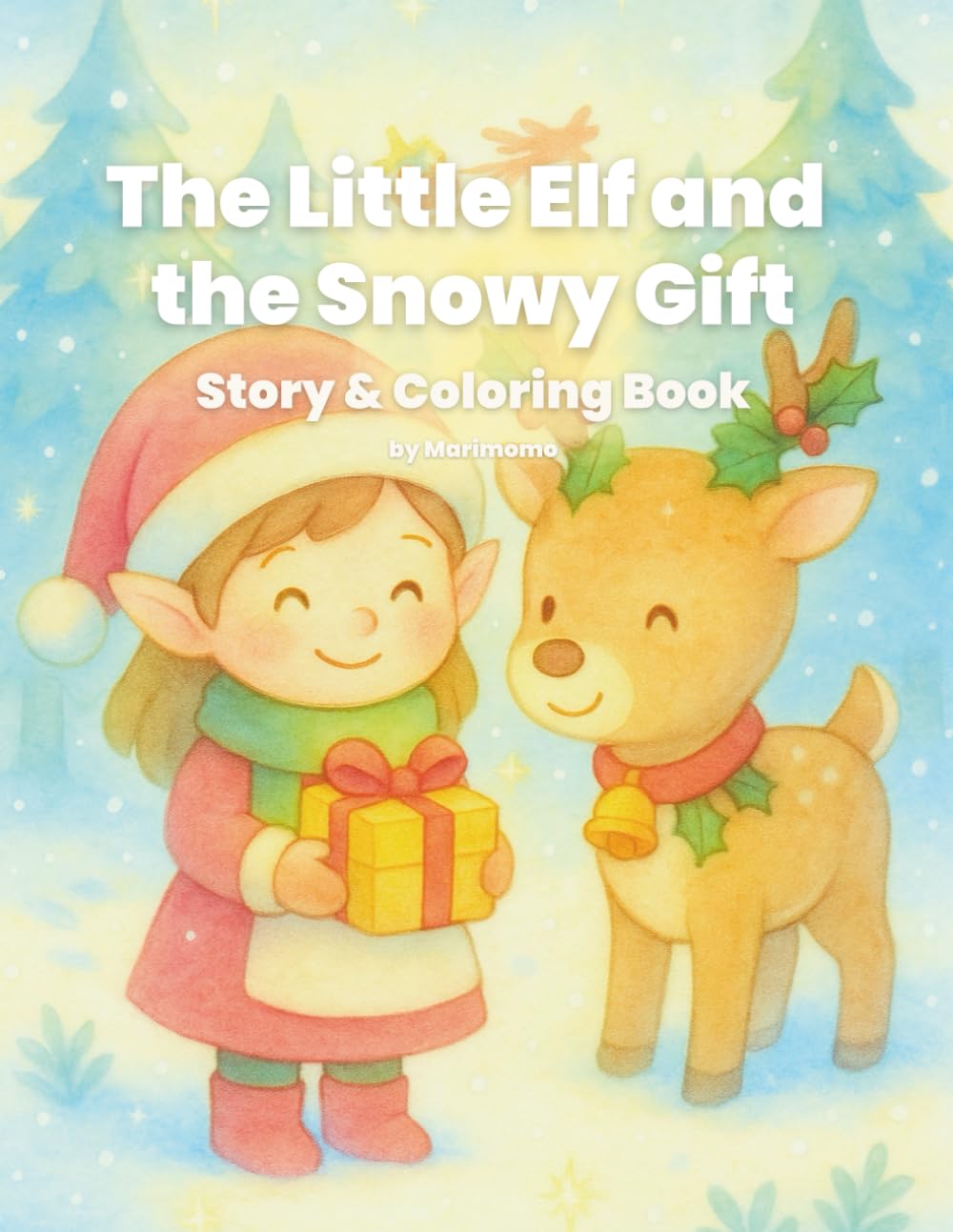 The Little Elf and the Snowy Gift: A Christmas Coloring Storybook for Kids: A gentle holiday adventure with coloring pages, hidden objects, and ... (Gentle Forest Magic & Coloring Adventures)