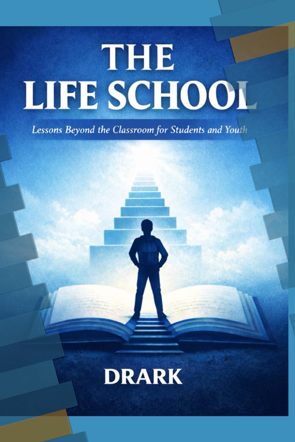 THE LIFE SCHOOL: Lessons Beyond the Classroom for Students and Youth