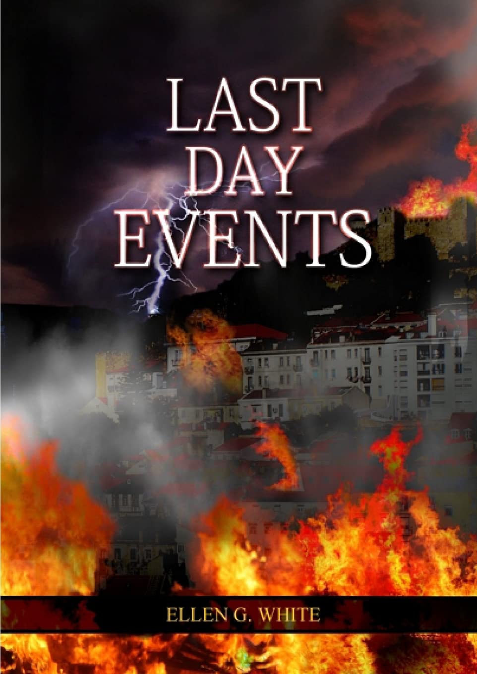 Last Day Events: (Country Living, Message to Young People in the last Days, Adventist Home counsels, 1844 made simple, The Great Controversy and the ... 1 (Ellen G. White Books on Prophecy)