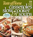Taste of Home: Casseroles, Slow Cooker, and Soups: Casseroles, Slow Cooker, and Soups: 536 Family Pleasing Recipes
