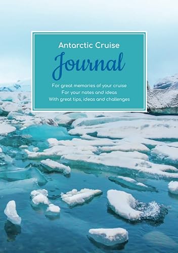 Antarctic Cruise Journal - For great memories of your cruise - For your notes and ideas - For all countries - With great tips, ideas and challenges (German Edition)