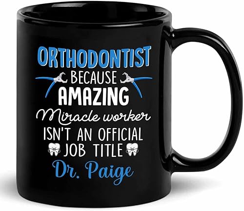 Taza de café de cerámica Ortodoncista Ortodoncista con nombre personalizado, Ortodoncista Because Amazing Miracle Worker Isn't An Official Job Title