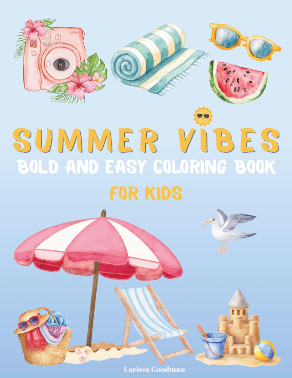 Summer Vibes Bold And Easy Coloring Book For Kids: 50 Simple And Fun Summer Designs Perfect For Relaxation