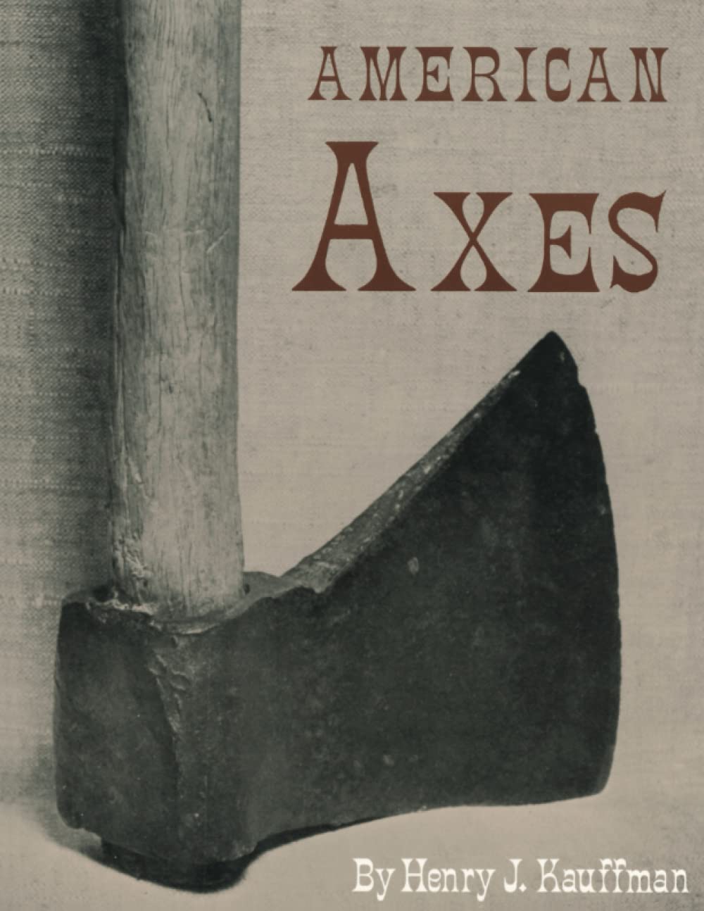 American Axes: A Survey of Their Development and Their Makers      Paperback – January 24, 2022