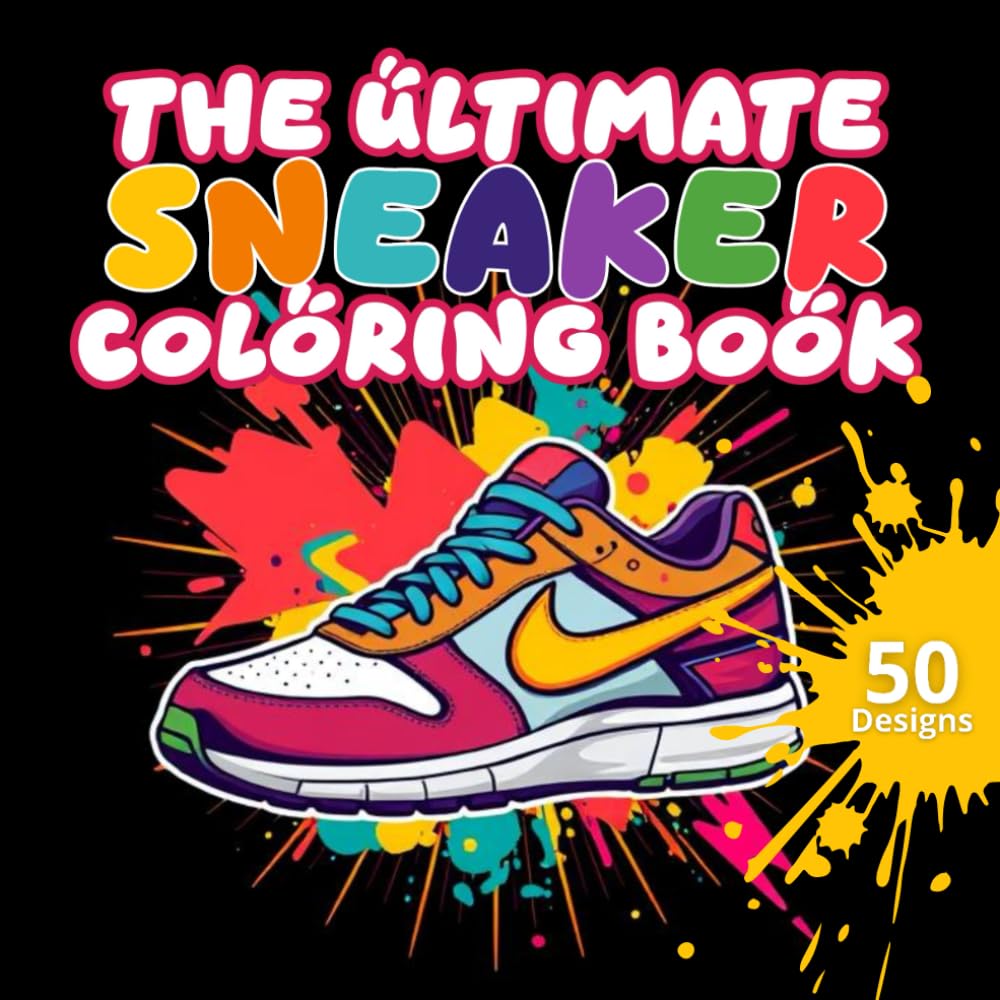 The Ultimate Sneakers Coloring Book: For Teens & Adults, The Perfect Gift for Sneakerheads.