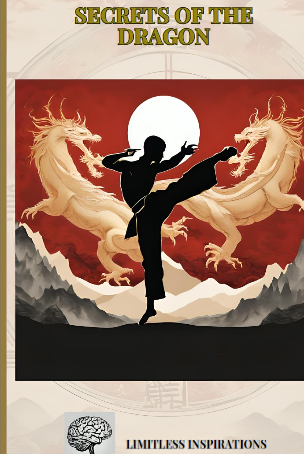 Secrets of the dragon: Unveiling the Wisdom and Techniques of a Martial Arts Legend