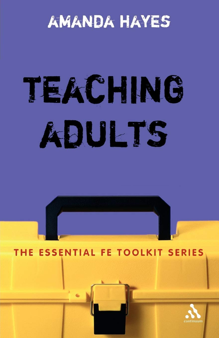 Teaching Adults: The Essential Fe Toolkit Series