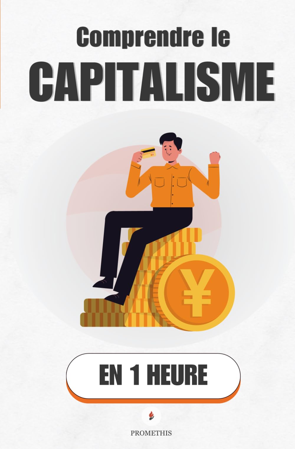 Comprendre la capitalisme, en 1 heure: Ce que l'argent fait vraiment (Promethis - Économie & société)