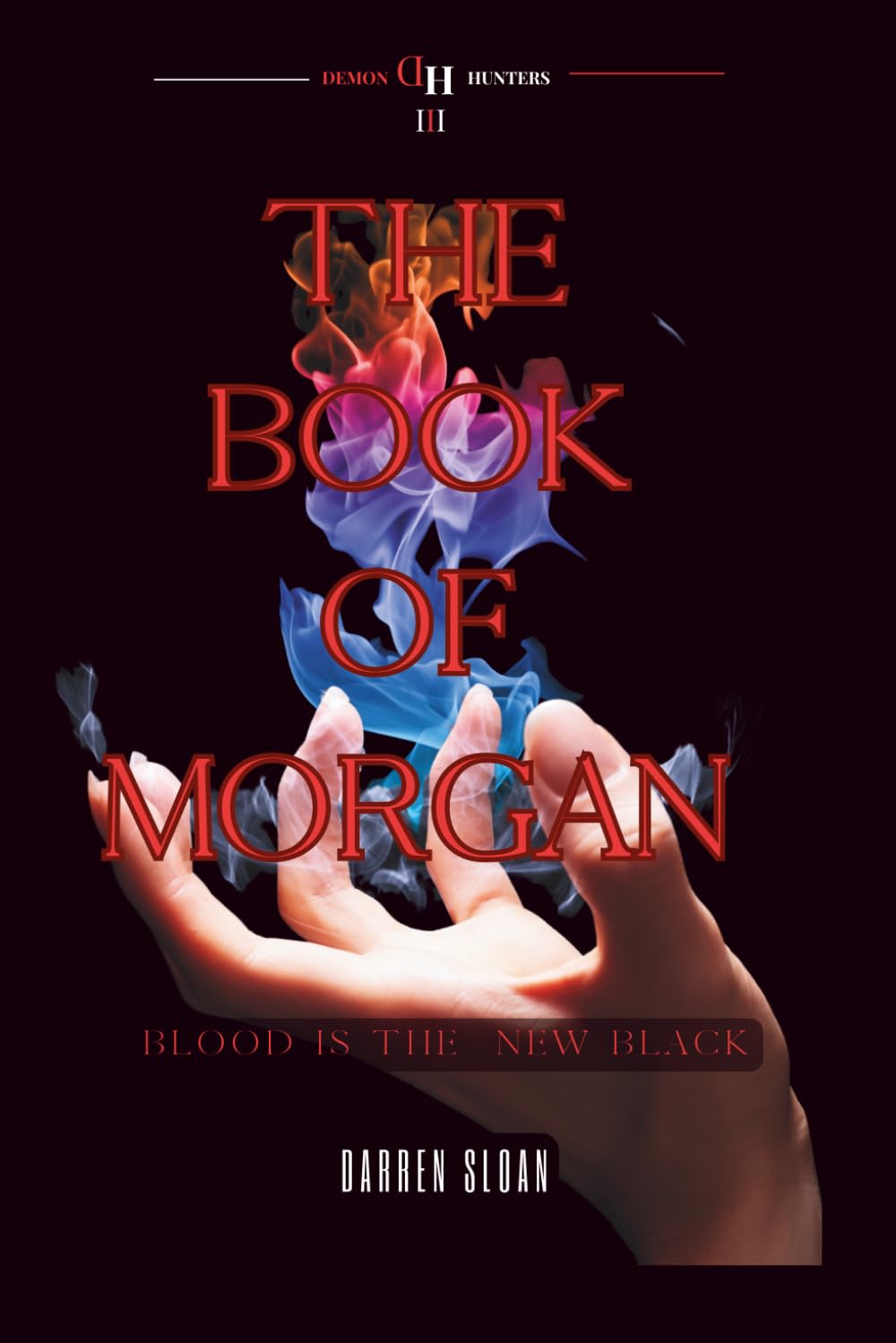 The Book of Morgan: Blood Is The New Black (Demon Hunters)