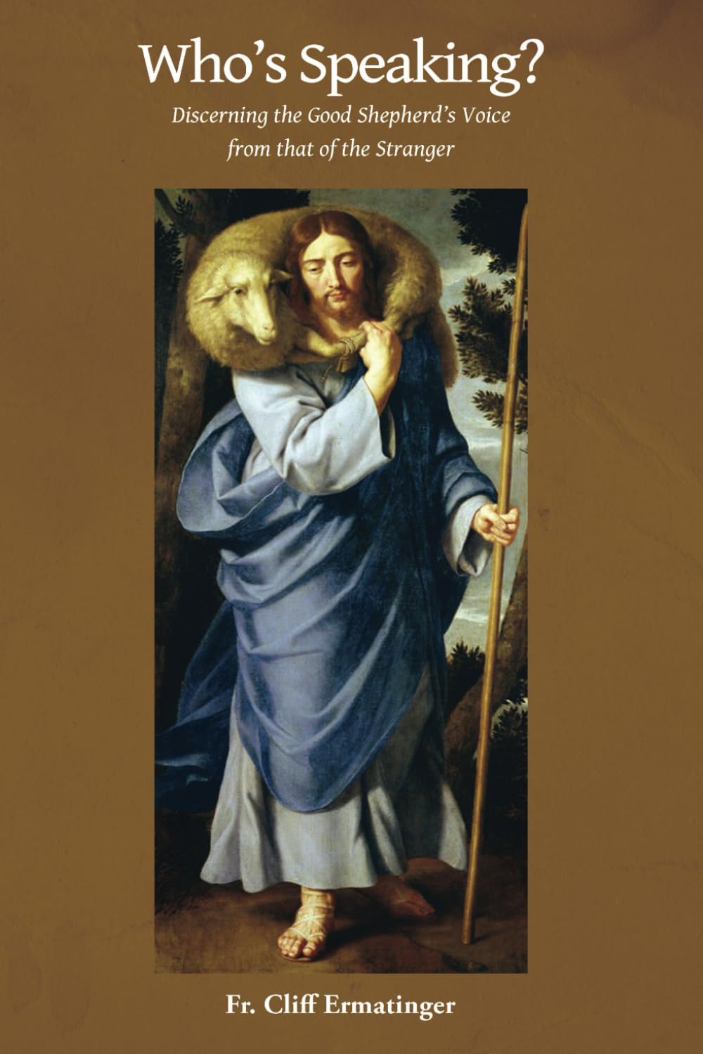 Who's Speaking?: Discerning the Good Shepherd's Voice from that of the Stranger