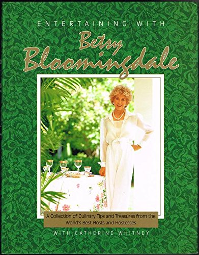 Entertaining With Betsy Bloomingdale: A Collection of Culinary Tips and Treasures from the World's Best Hosts and Hostesses