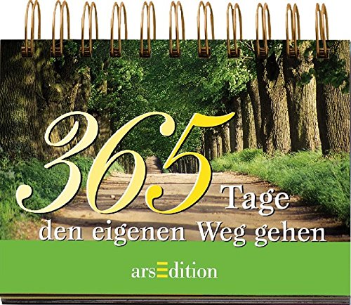365 Tage den eigenen Weg gehen 365 Tage den eigenen Weg gehen
