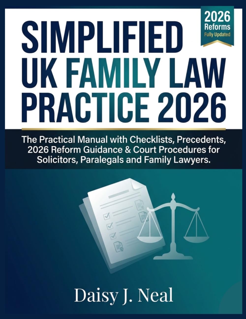 Simplified UK Family Law Practice 2026: The Practical Manual with Checklists, Precedents, 2026 Reform Guidance & Court Procedures for Solicitors, ... Lawyers (The UK Straight to the Point Series)