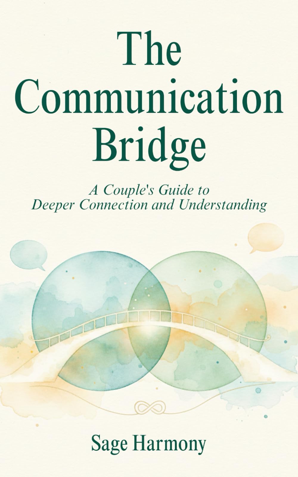 The Communication Bridge: A Couple's Guide to Deeper Connection and Understanding
