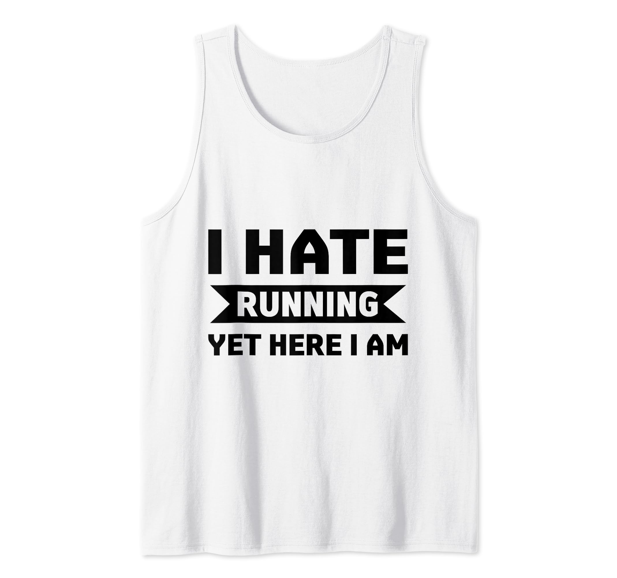 I hate running yet here I am Funny running Quotes for Marat Tank Top