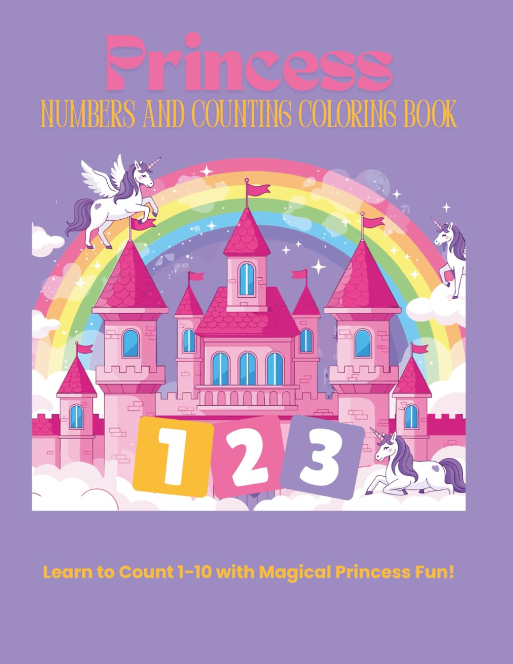 PrincessNumbers & Counting Coloring Book: Learn to Count 1-10 with Magical Princess Fun!
