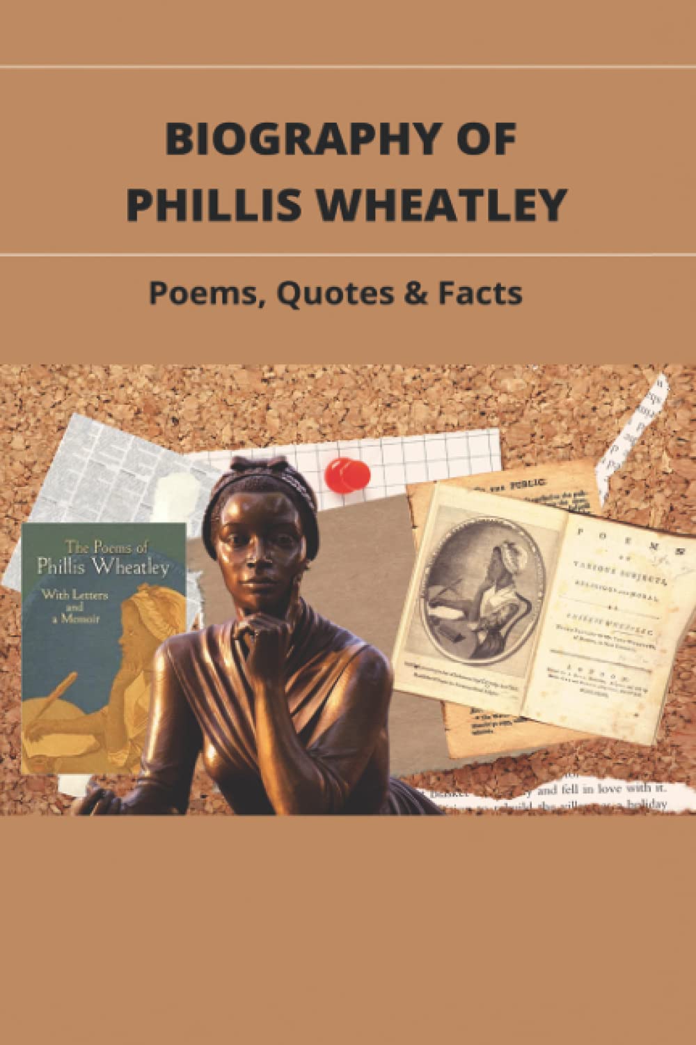 Biography Of Phillis Wheatley: Poems, Quotes & Facts: The Life And Legacy Of The Slave