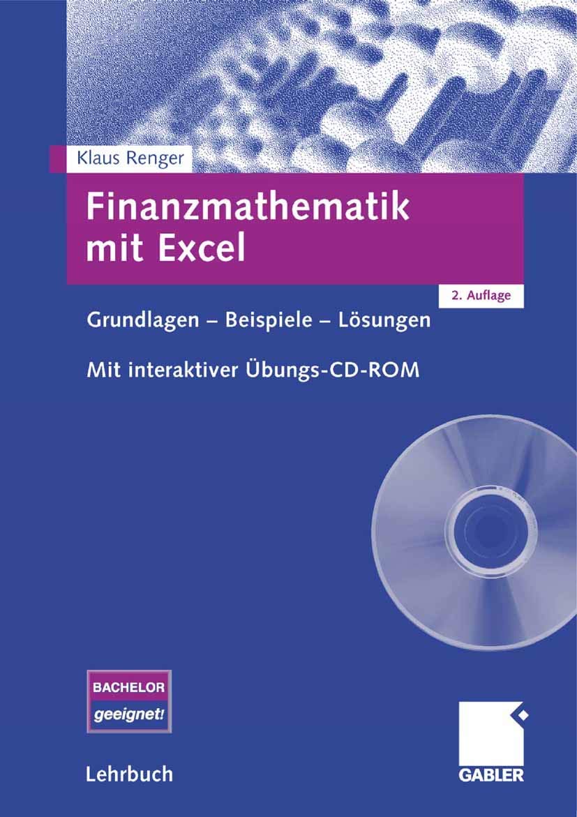 Finanzmathematik mit Excel: Grundlagen - Beispiele - Lösungen. Mit interaktiver Übungs-CD-ROM
