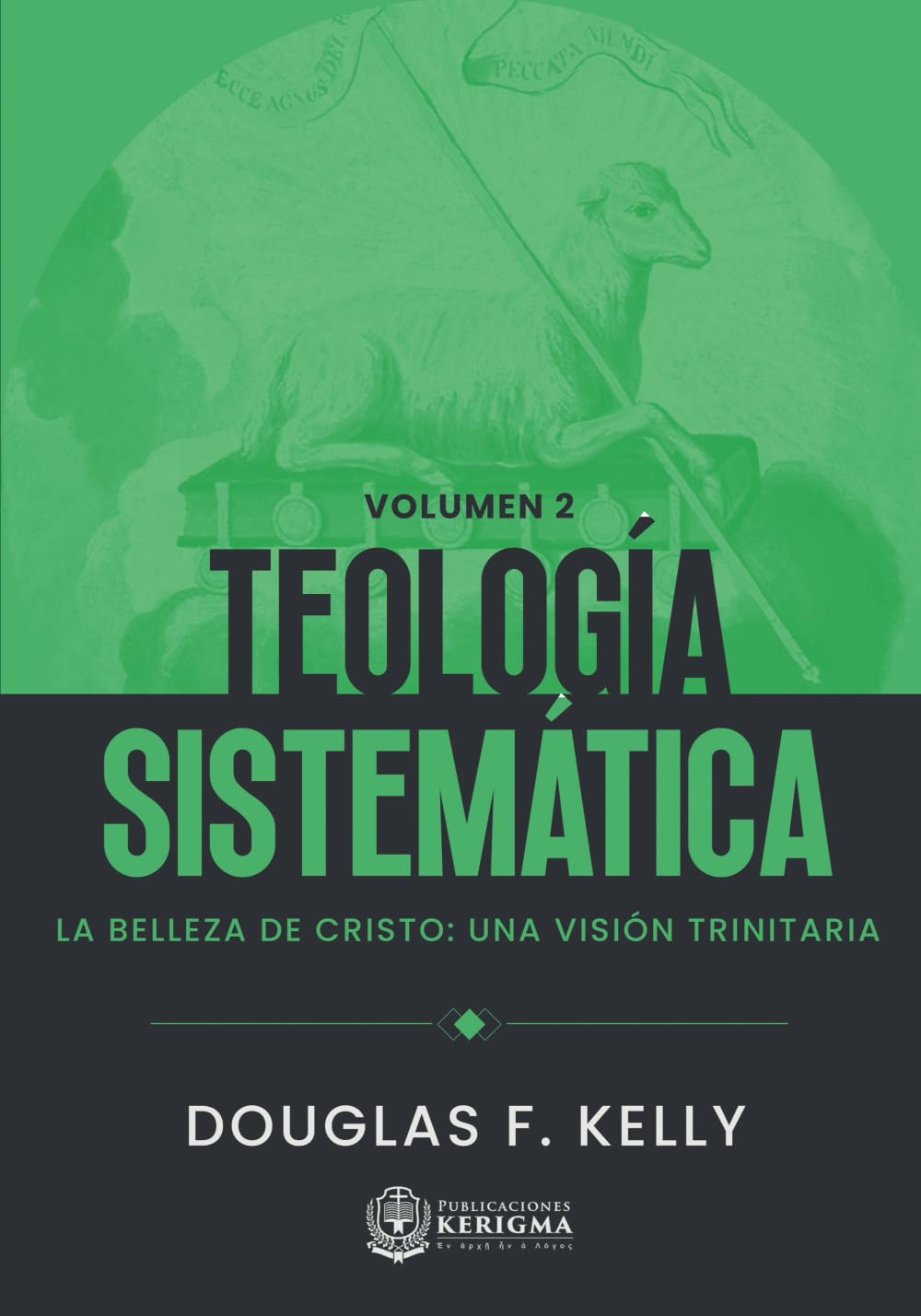 Teología Sistemática: La belleza de Cristo: Una Vision Trinitaria: Vol 2