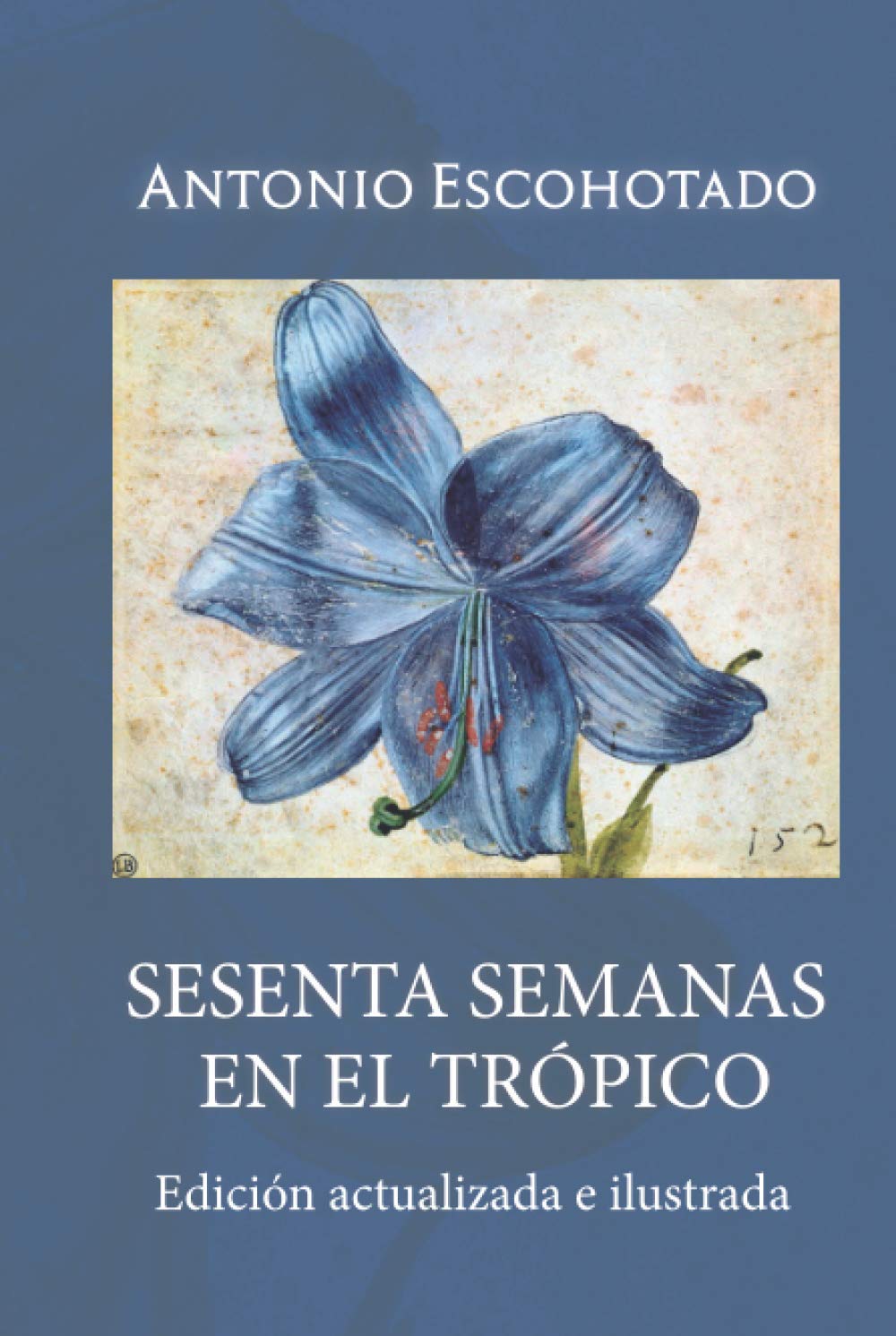 Sesenta semanas en el trópico: Viajes por el planeta exterior y causas de la riqueza y pobreza