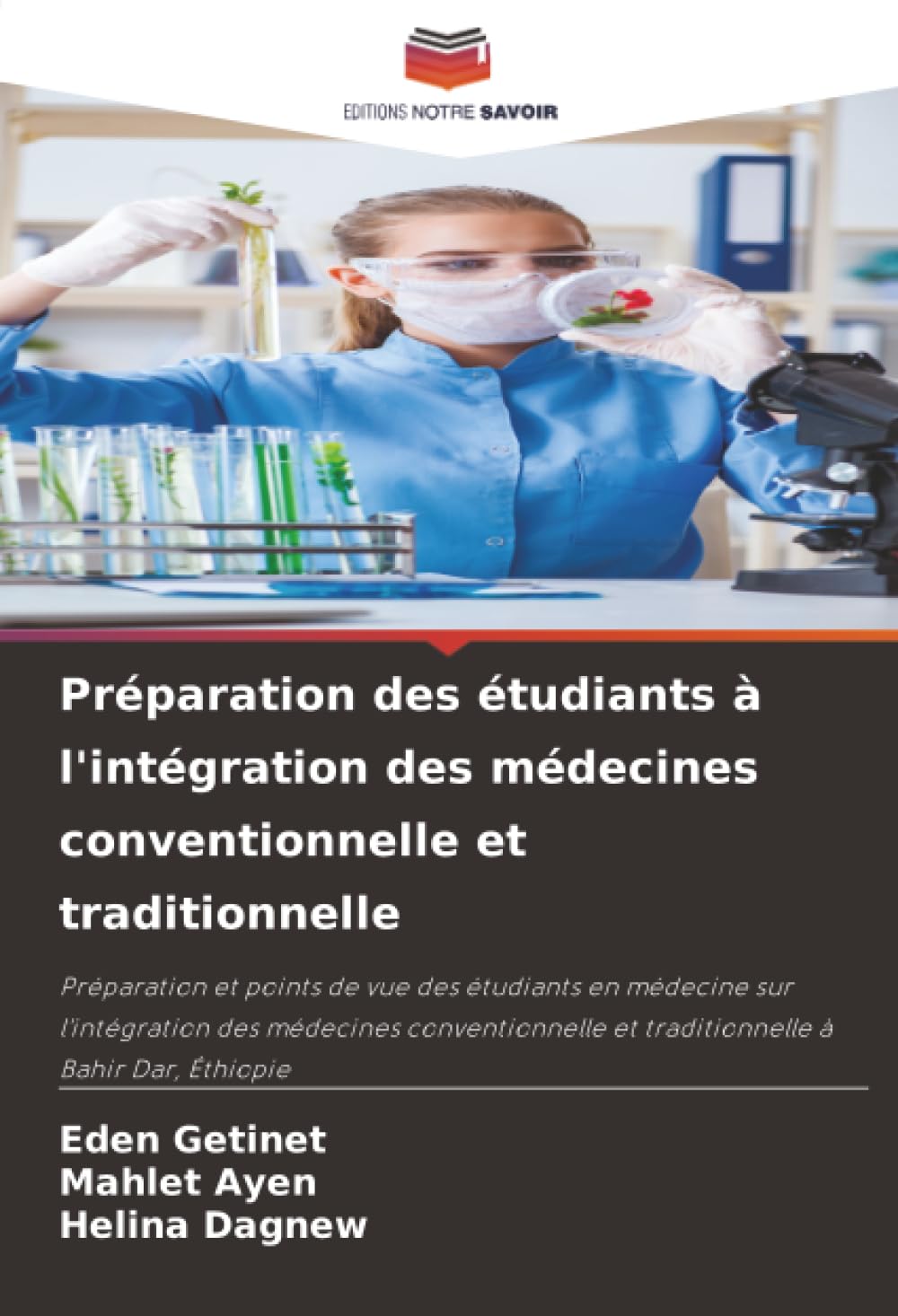 Préparation des étudiants à l'intégration des médecines conventionnelle et traditionnelle: Préparation et points de vue des étudiants en médecine sur ... et traditionnelle à Bahir Dar, Éthiopie