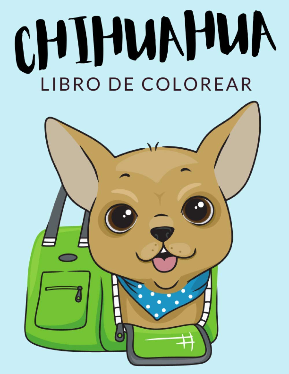 Chihuahua Libro de Colorear: Libro de Colorear Chihuahua, Más de 30 Páginas Para Colorear, Techichi, Chihuahua de Pelo Largo Libro para Colorear para Niños, Niñas de 4 a 8 Años en Adelante - 🔥 Horas de Diversión Garantizadas! ✅ 🇪🇦