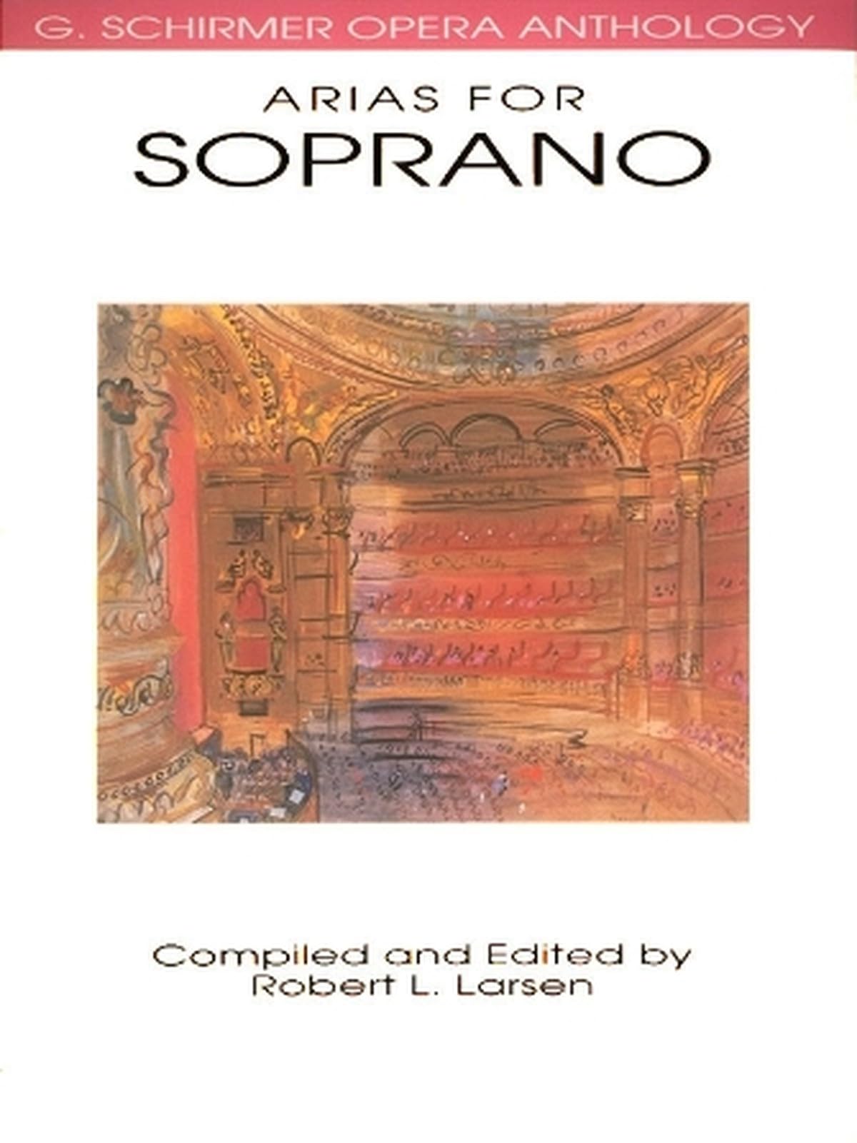 Arias for Soprano Vocal Collection Sheet Music for Soprano Voice and Piano | G Schirmer Opera Anthology with 31 Opera Arias for Singers Students Teachers Vocal Study and Performance Repertoire