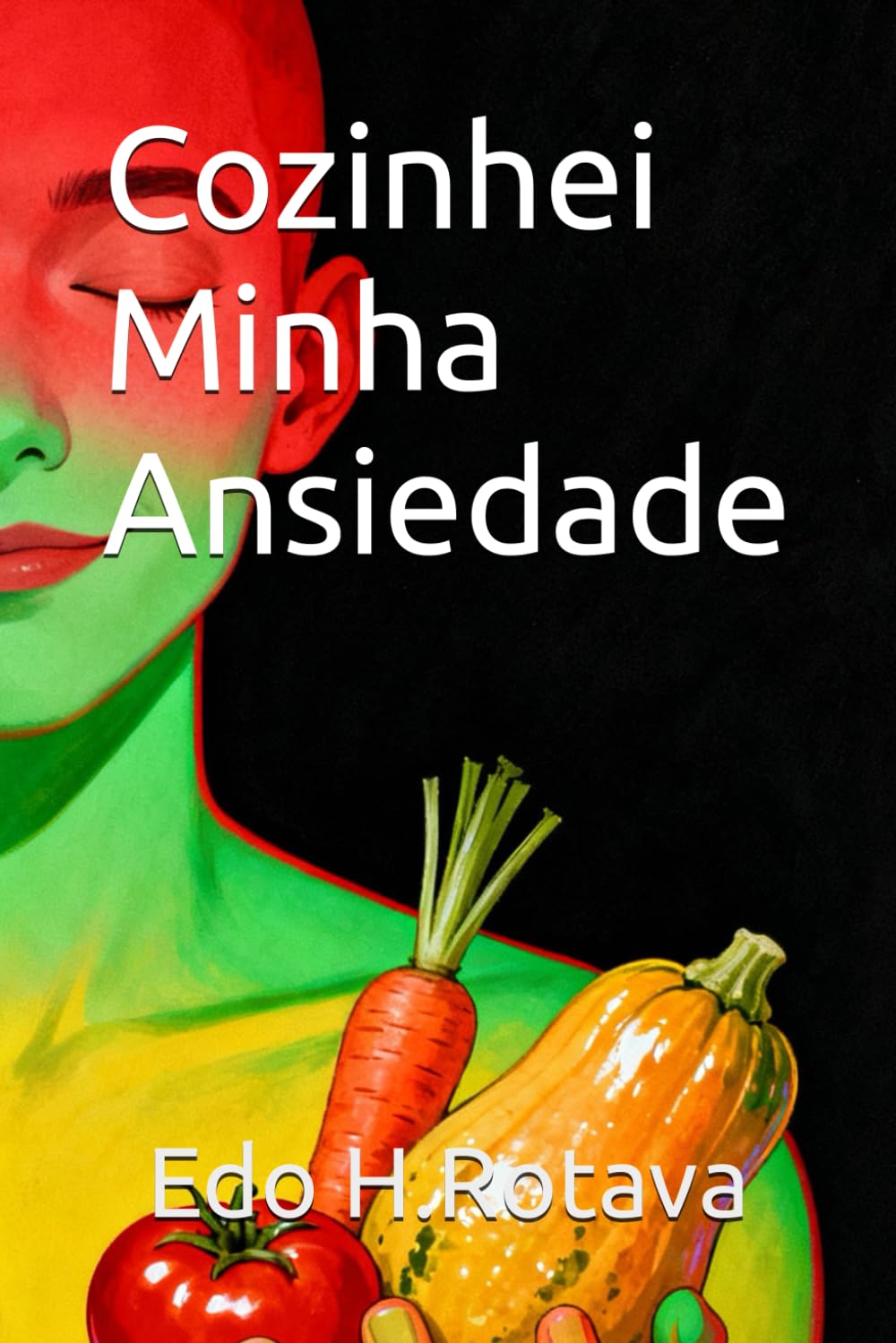 Cozinhei Minha Ansiedade: como a comida pode transformar corpo, mente e emoções