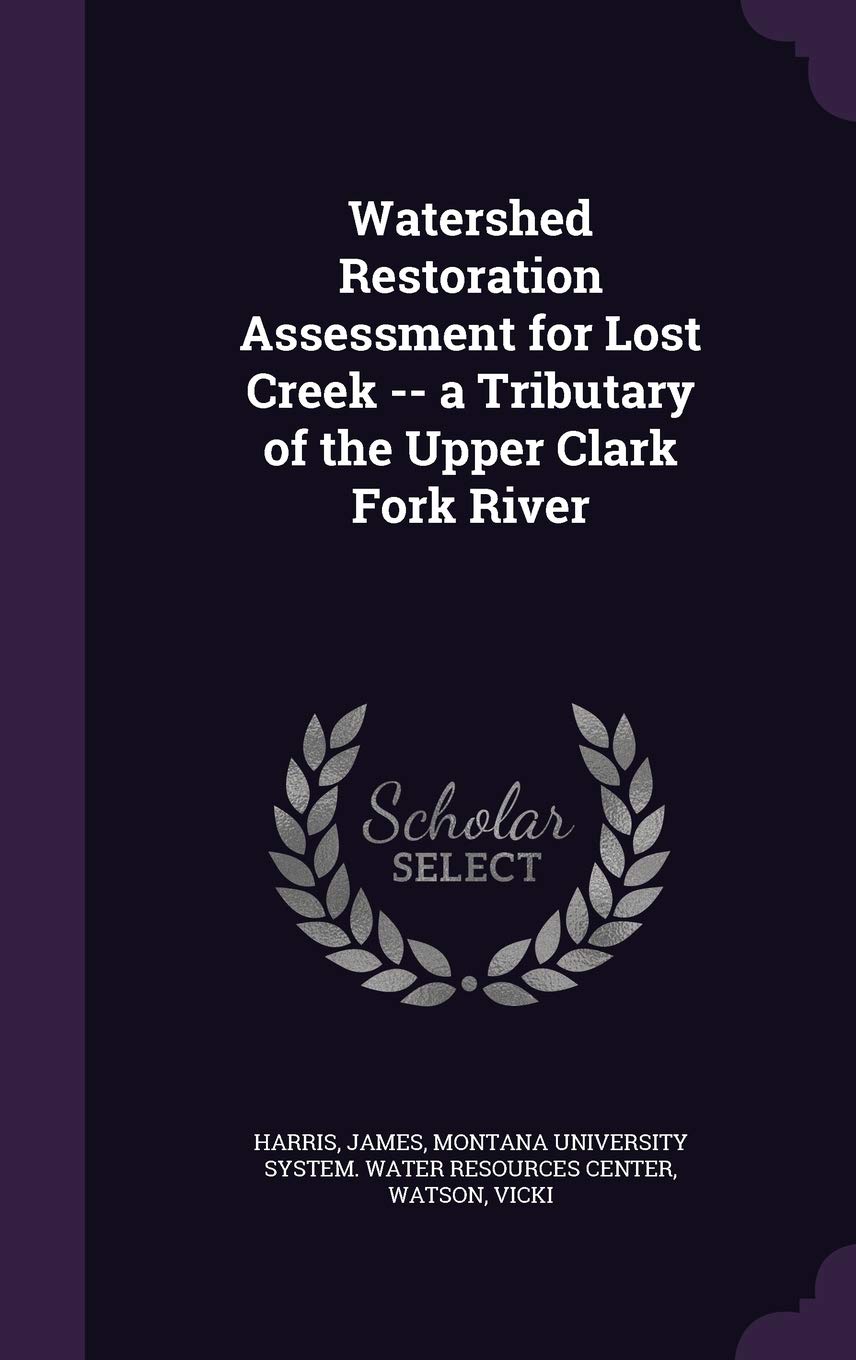 Watershed Restoration Assessment for Lost Creek -- A Tributary of the Upper Clark Fork River