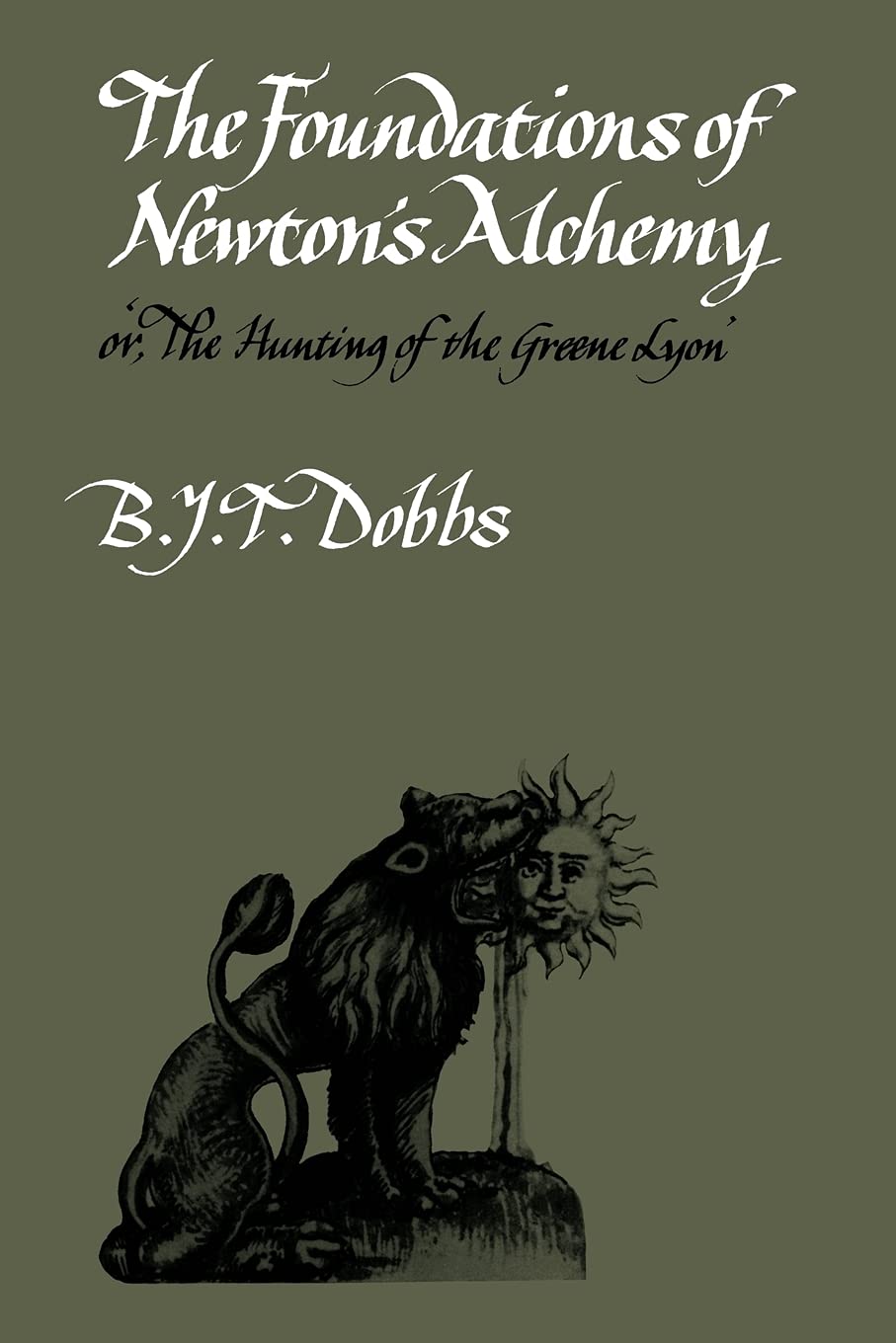 The Foundations of Newton's Alchemy (Cambridge Paperback Library)