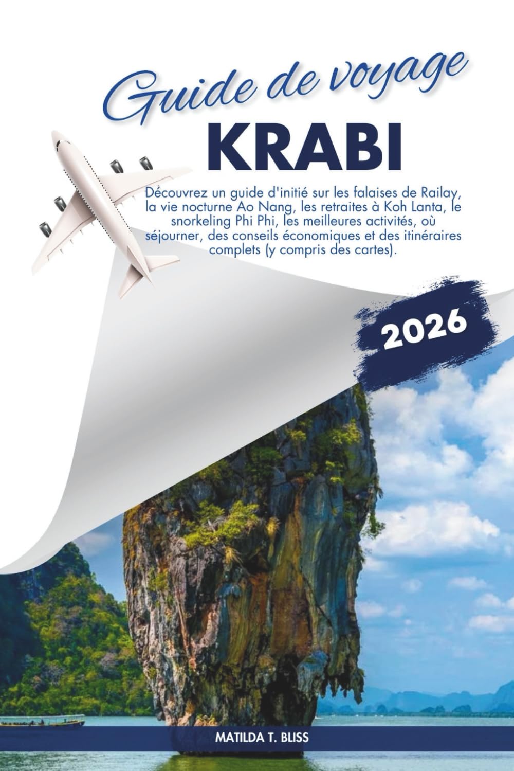 GUIDE DE VOYAGE KRABI 2026: Découvrez un guide d'initié sur les falaises de Railay, la vie nocturne Ao Nang, les retraites à Koh Lanta, le snorkeling ... économiques et des itinéraires complets