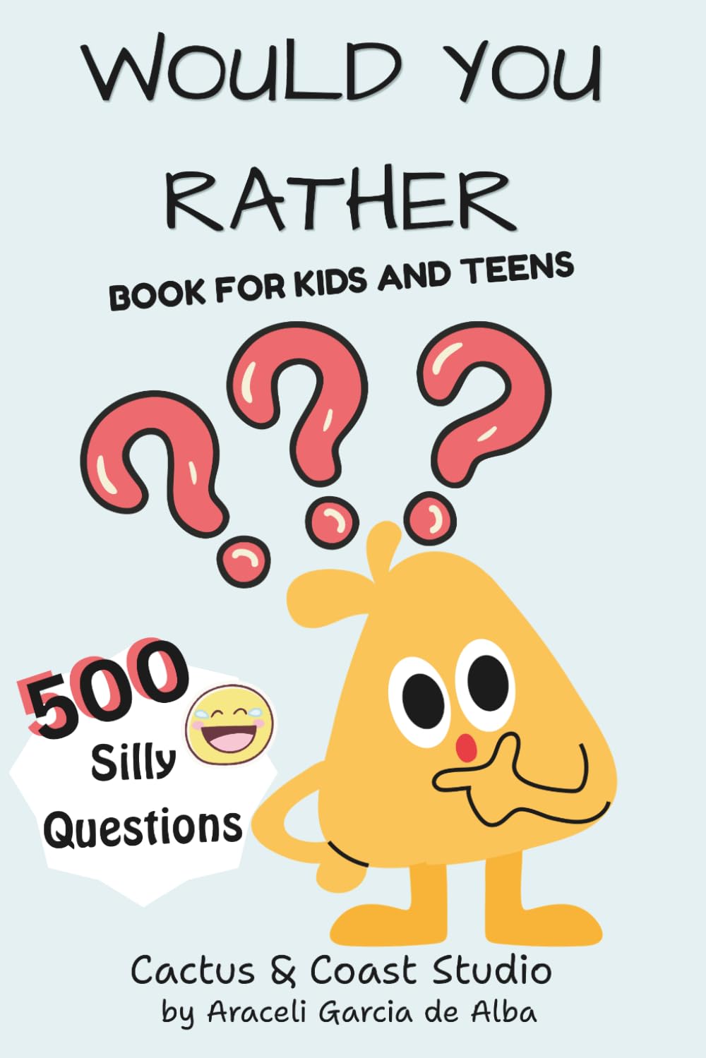 Would You Rather: 500 Silly and Fun Questions for Kids and teens