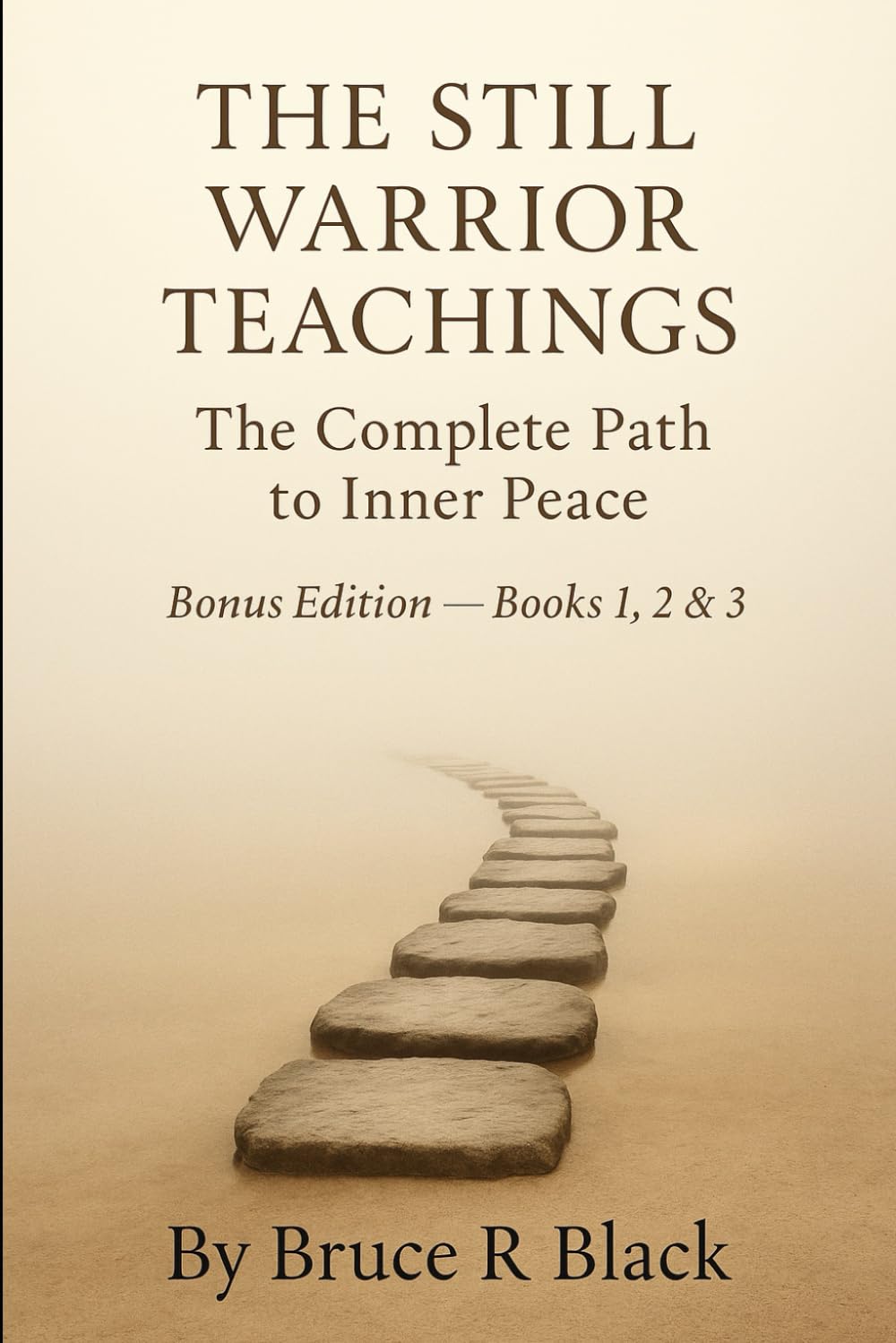 The Still Warrior Teachings: The Complete Path to Inner Peace