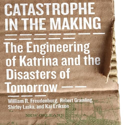 Catastrophe in the Making Audiobook By William R. Freudenburg cover art