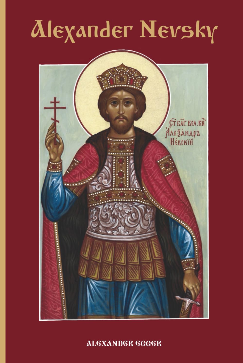 Alexander Nevsky: Defender of Orthodoxy, Protector of Holy Russia