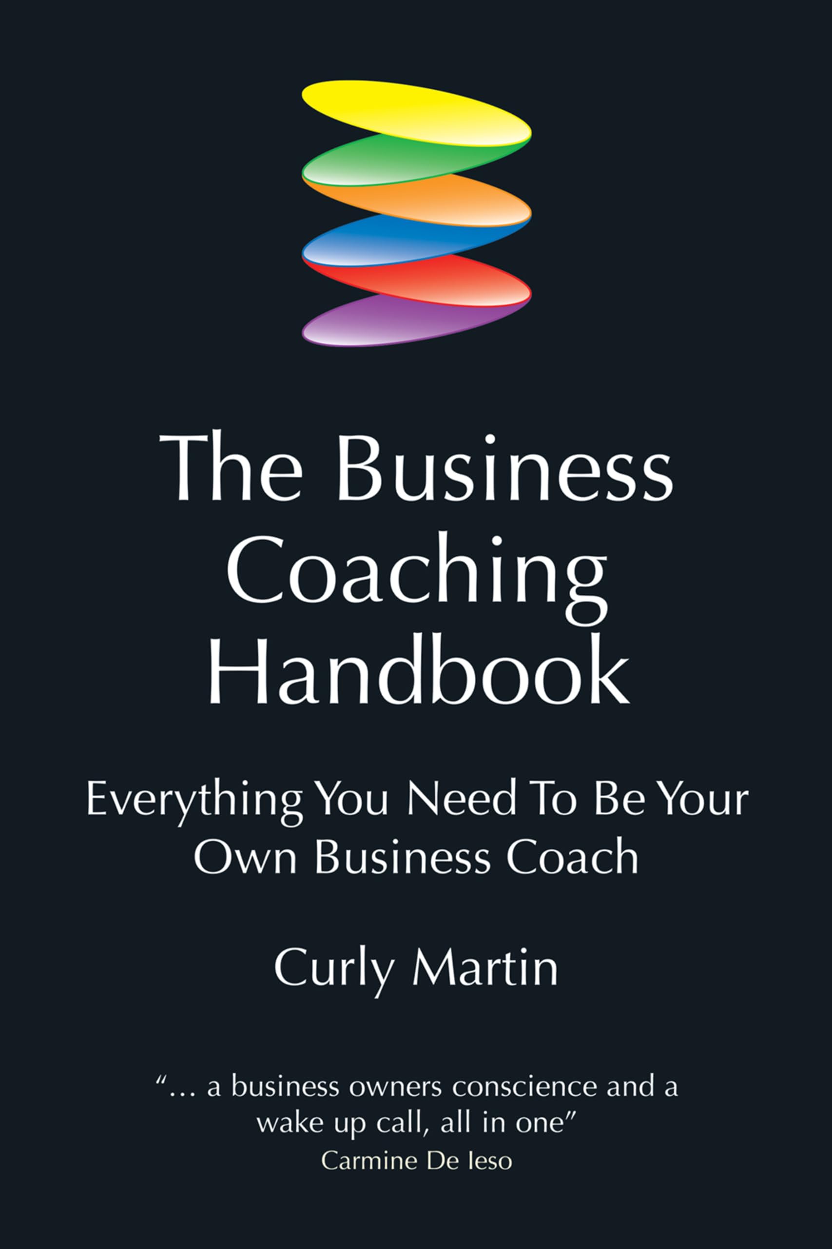 The business coaching handbook: Everything You Need to Be Your Own Business Coach