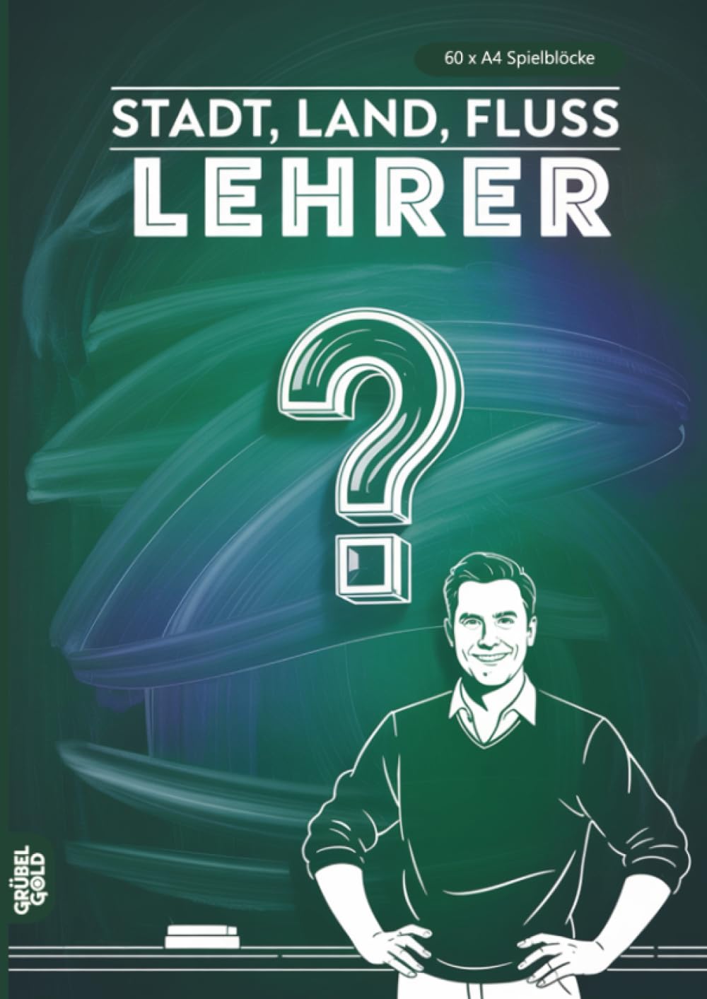 Stadt, Land, Fluss, Lehrer: 60 Spielblöcke A4 - Geschenk für Lieblingslehrer - Quiz | Spiel für Klassenlehrer