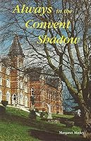 Always in the Convent Shadow 0951726501 Book Cover