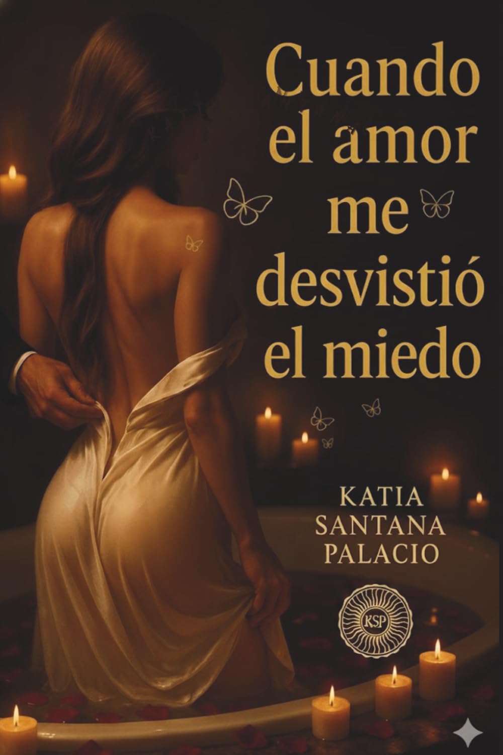 Cuando el Amor me Desvistió el Miedo: Poemas Eróticos
