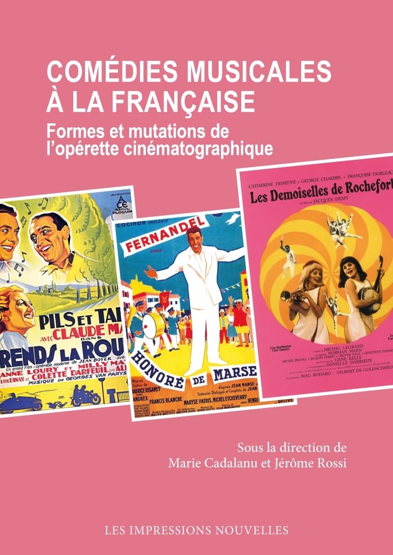 Comédies musicales à la française: Formes et mutations de l'opérette cinématographique