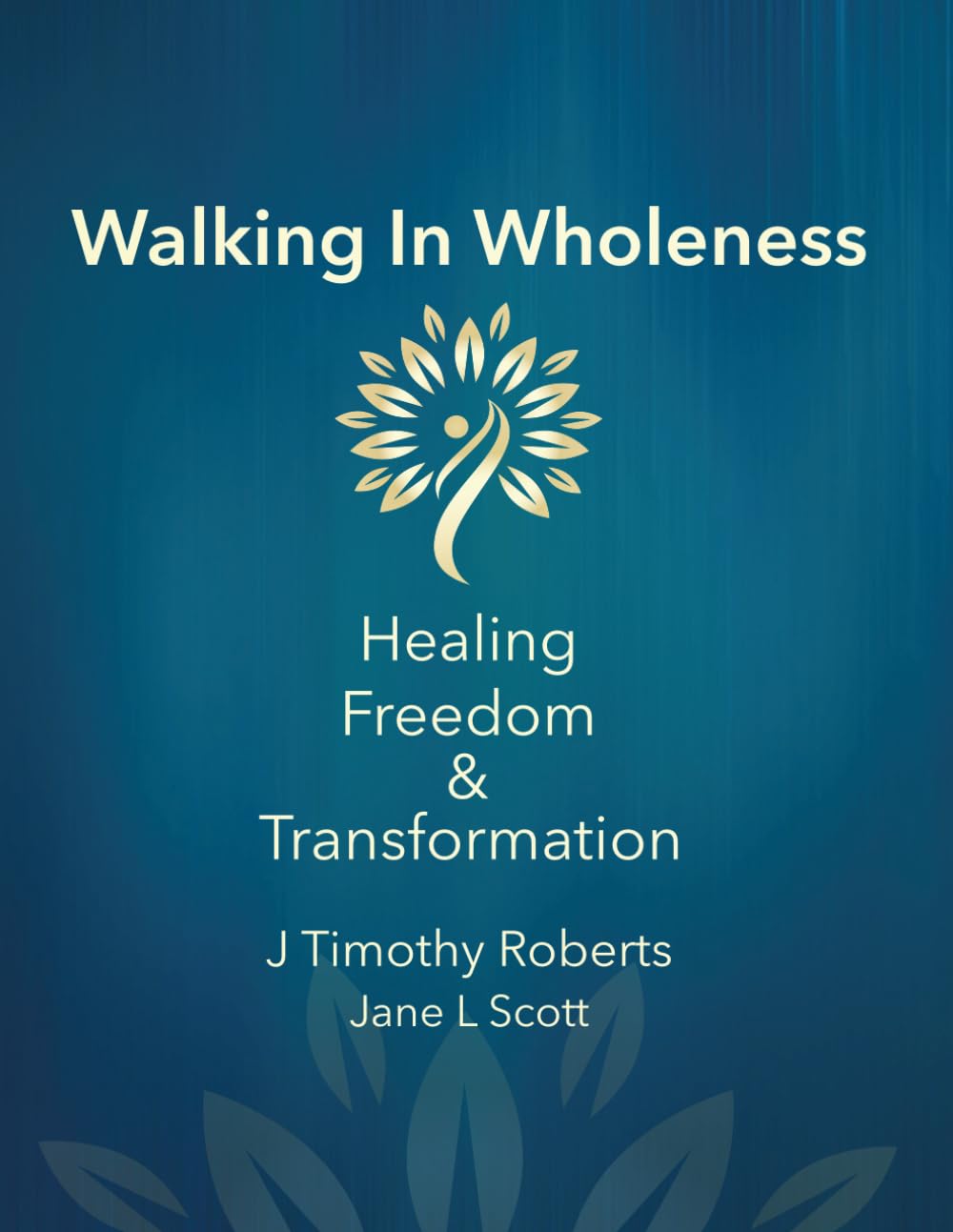 Walking In Wholeness: Healing, Freedom & Transformation