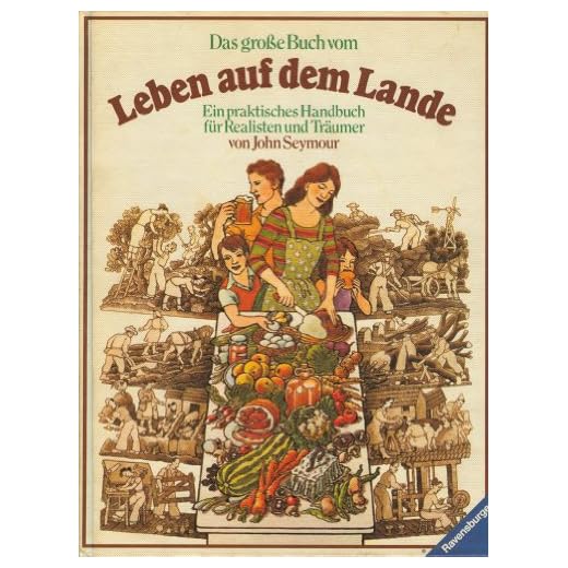 Das grosse Buch vom Leben auf dem Lande. Ein praktisches Handbuch für Realisten und Träumer [Illustriert] (Gebundene Ausgabe)