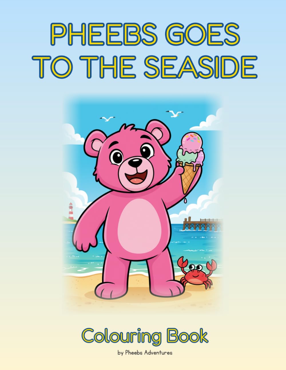 Pheebs Goes To The Seaside: A Colouring Adventure