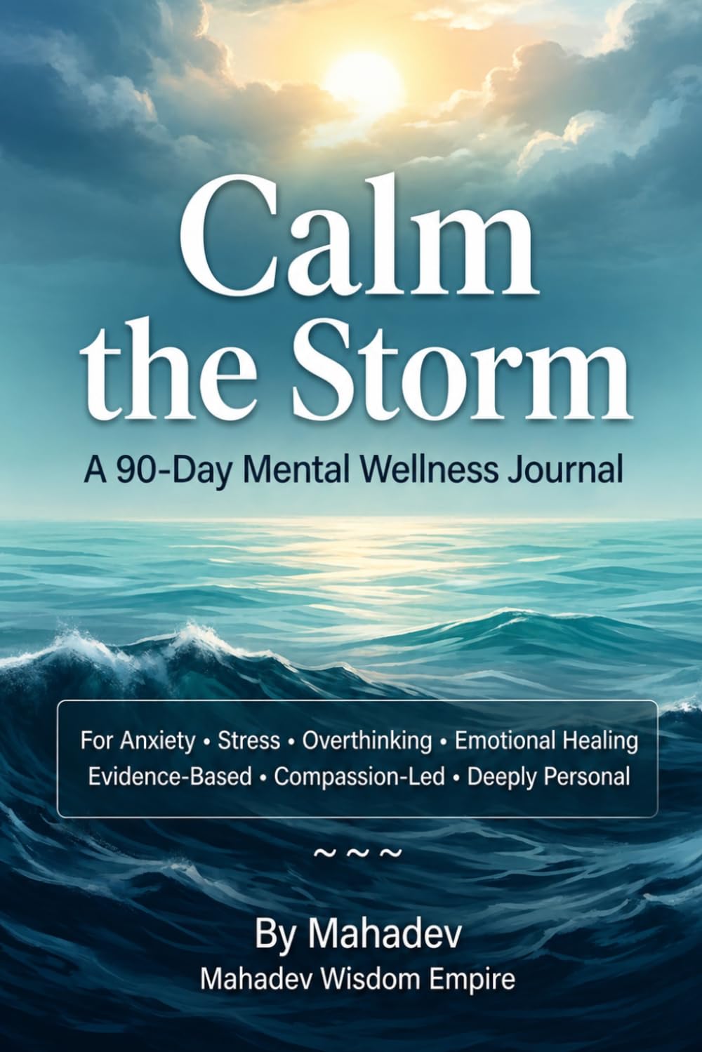 Calm the Storm: A 90-Day Mental Wellness Journal