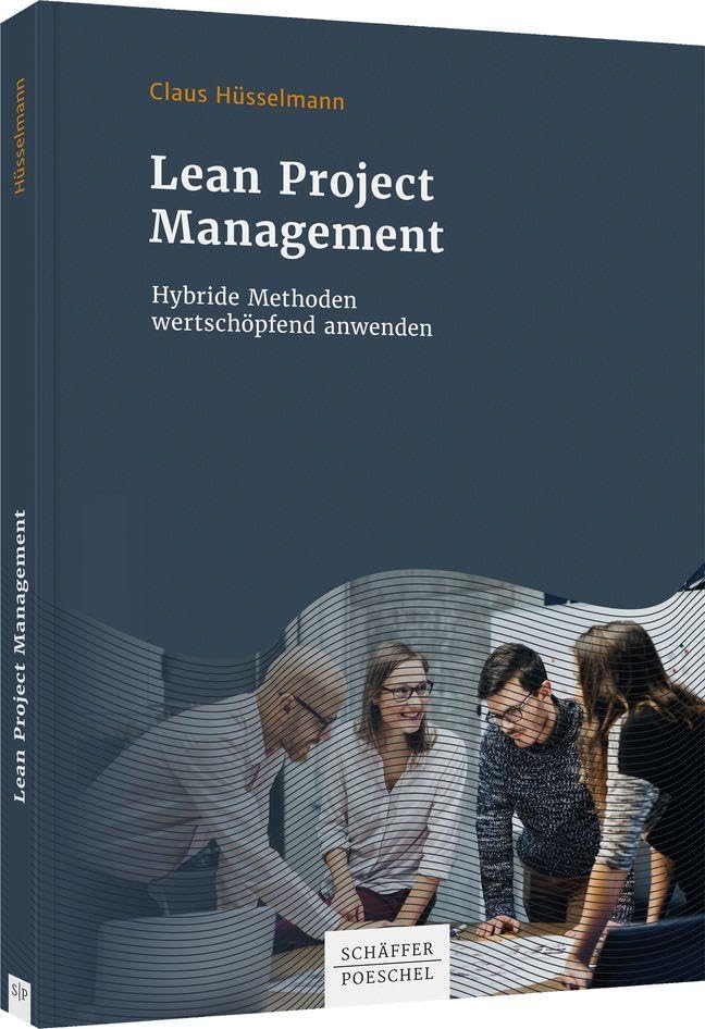 Lean Project Management: Hybride Methoden wertschöpfend anwenden