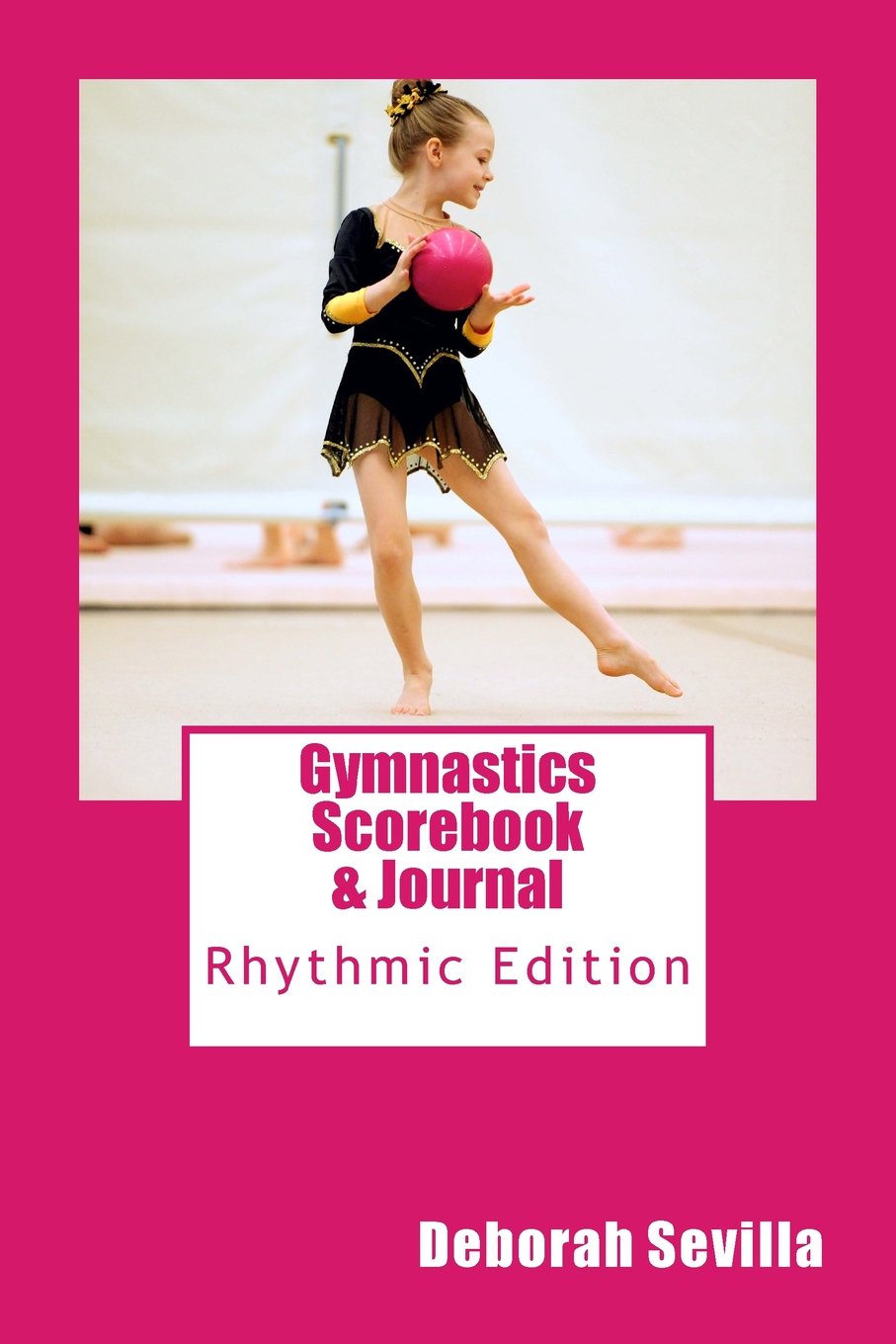 Gymnastics Scorebook & Journal: Rhythmic Edition (Dream Believe Achieve Athletics) Paperback – December 12, 2013