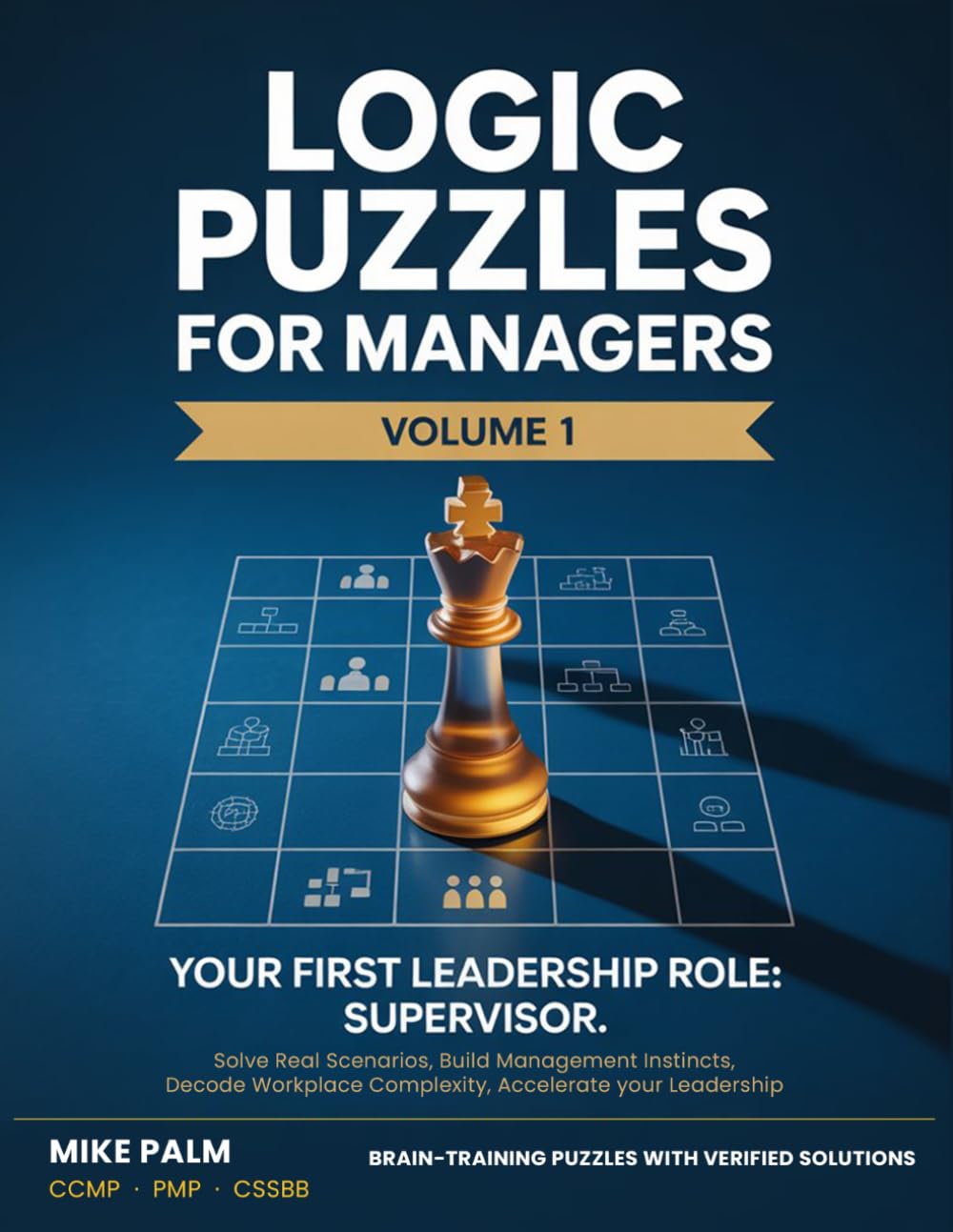 Logic Puzzles for Managers VOLUME ONE First Leadership Role: Supervisor: Learn to spot resentment, risk, and conflict before they escalate. Practice ... real scenarios. Decode workplace complexity.