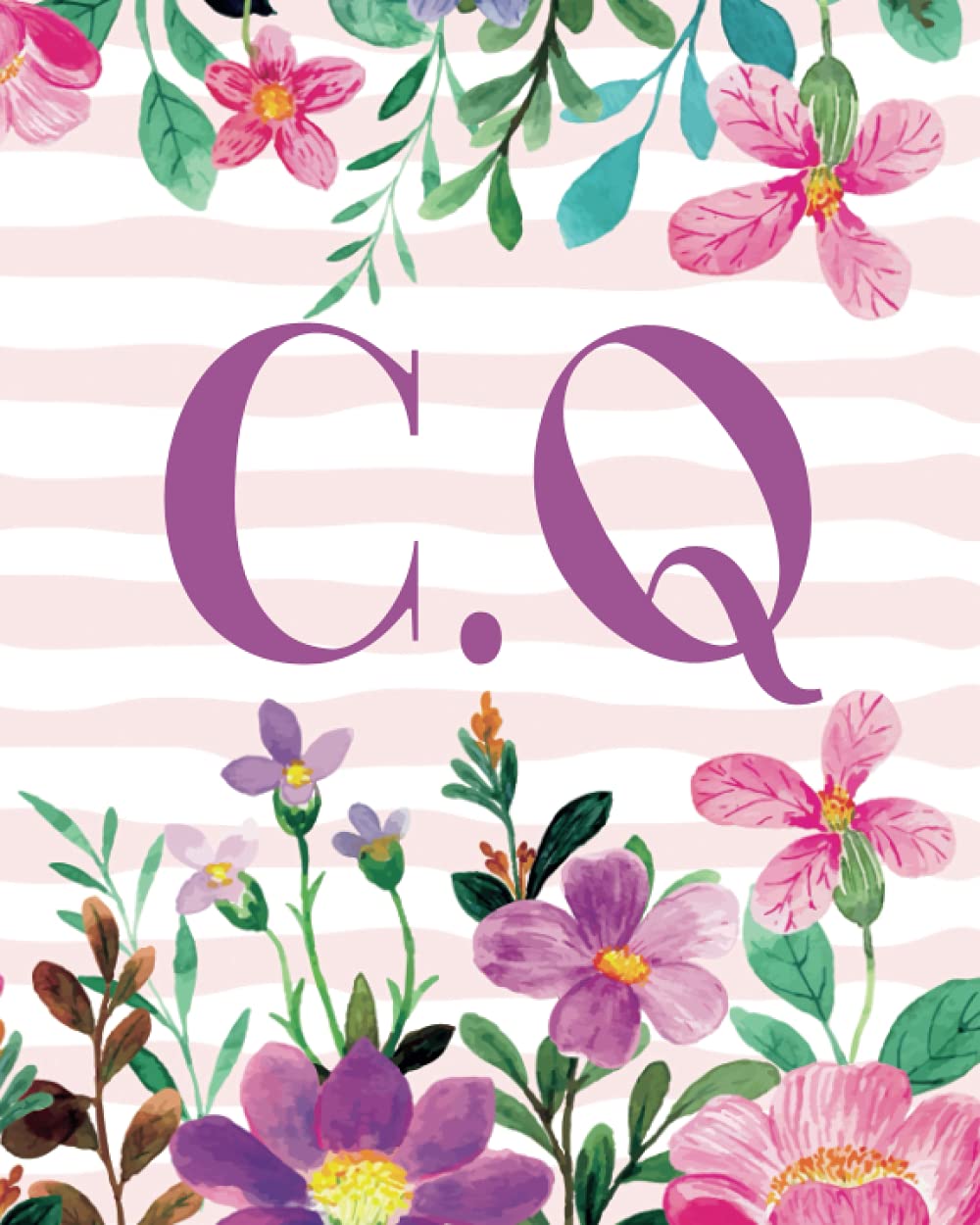 C.Q: Monogram Initials C Q Notebook For Women & Girls, Floral Monogram 8 x 10', Monogrammed Journal Gift