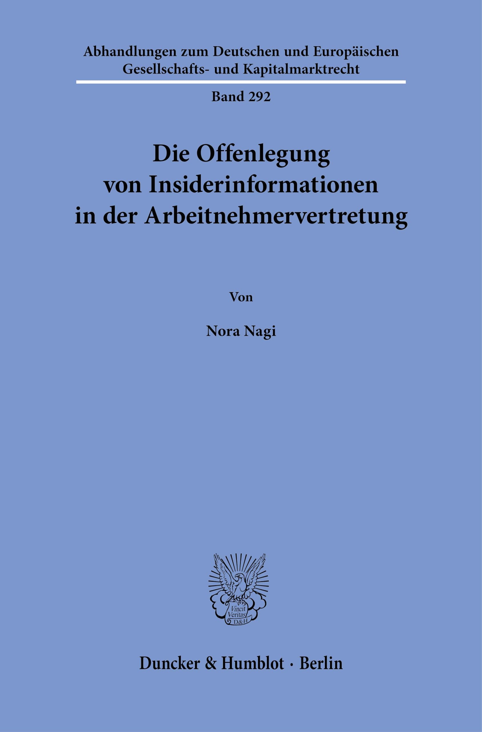 Die Offenlegung von Insiderinformationen in der Arbeitnehmervertretung: 292 (Abhandlungen zum Deutschen und Europäischen Gesellschafts- und Kapitalmarktrecht, 292)